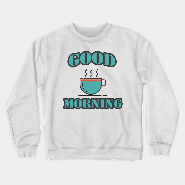 good morning Crewneck Sweatshirt by carismashop